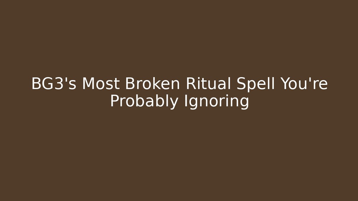 BG3's Most Broken Ritual Spell You're Probably Ignoring