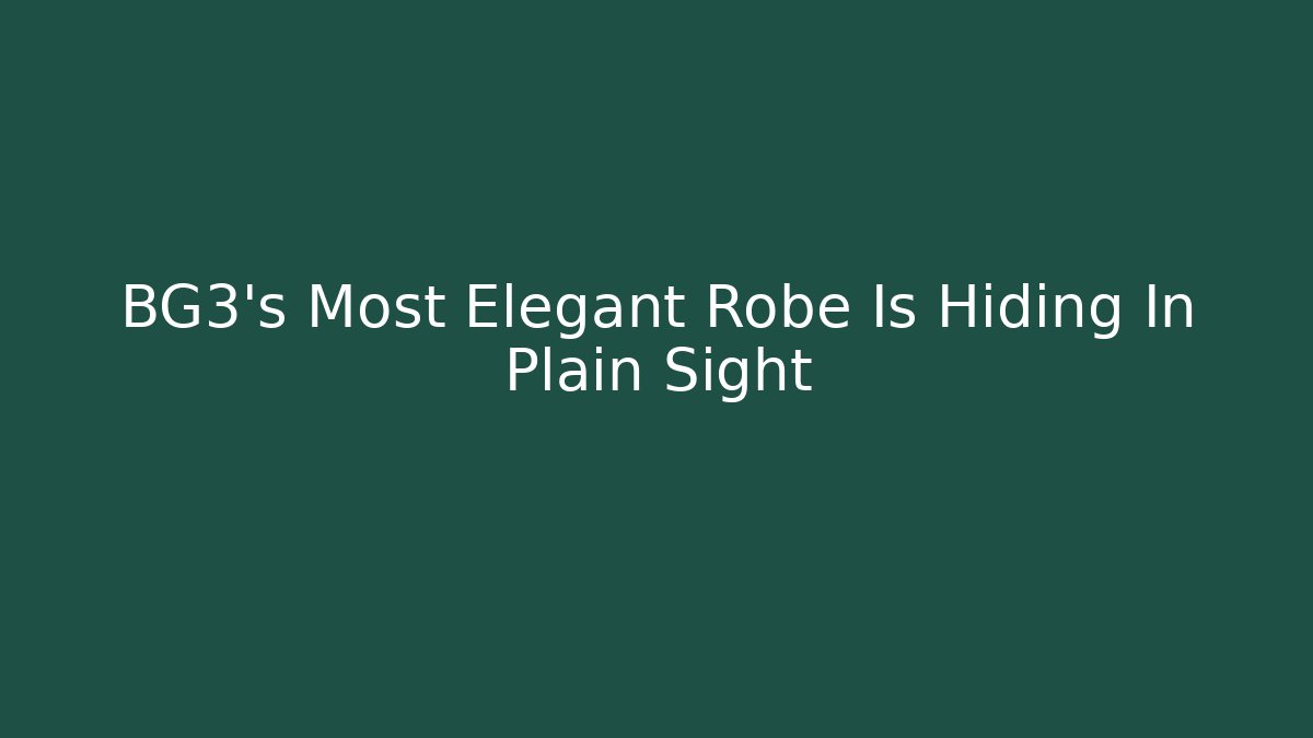 BG3's Most Elegant Robe Is Hiding In Plain Sight - Critter Realm