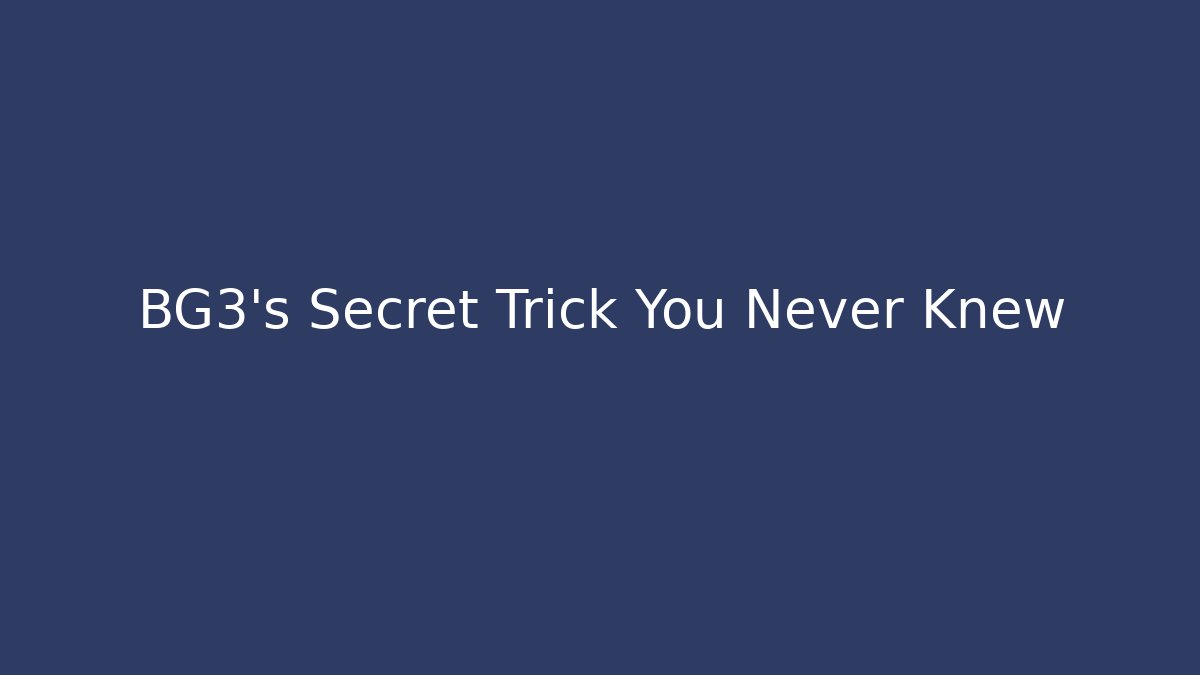 BG3's Secret Trick You Never Knew