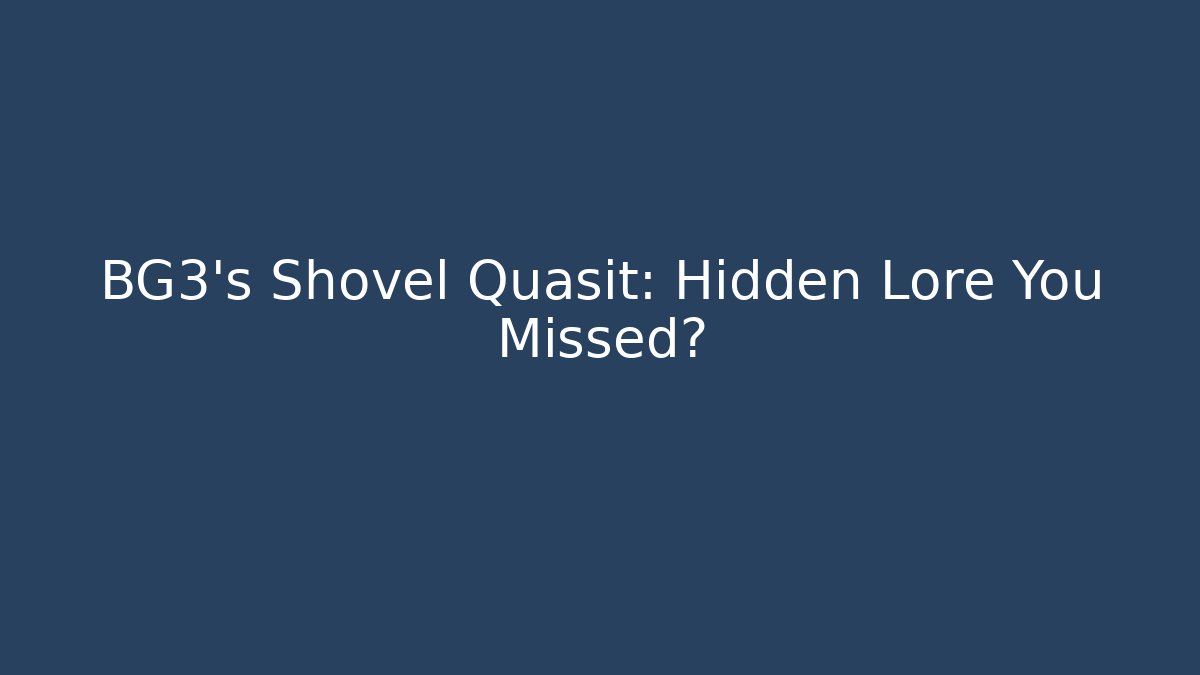 BG3's Shovel Quasit: Hidden Lore You Missed?