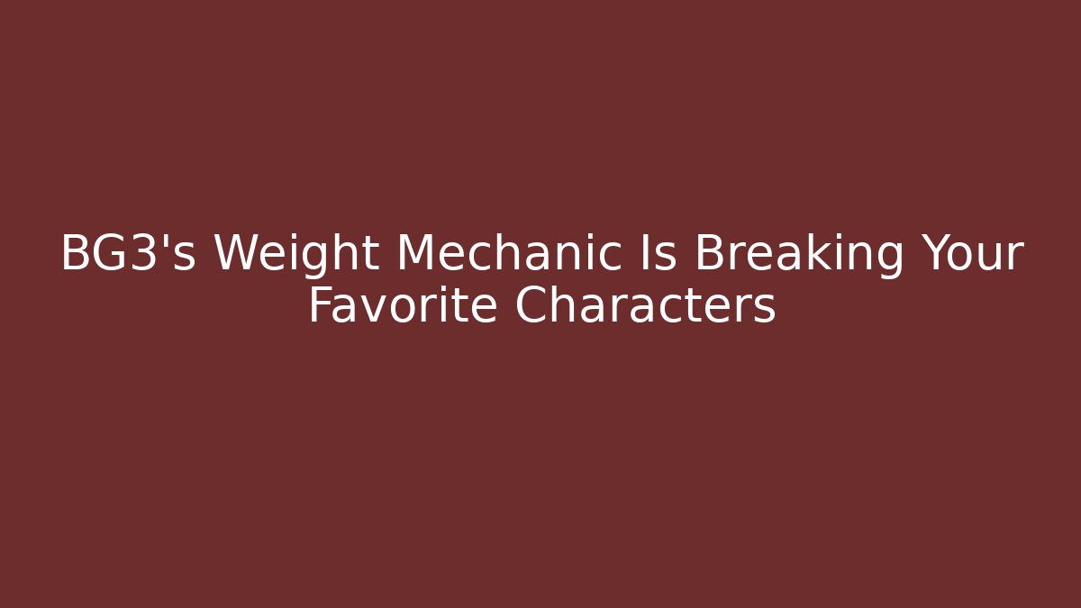 BG3's Weight Mechanic Is Breaking Your Favorite Characters - Critter Realm