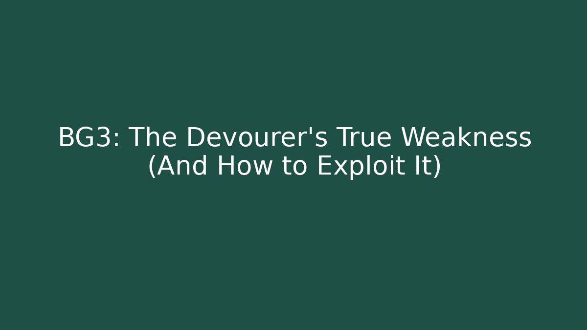 BG3: The Devourer's True Weakness (And How to Exploit It)