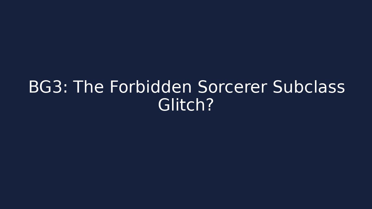 BG3: The Forbidden Sorcerer Subclass Glitch? - Critter Realm