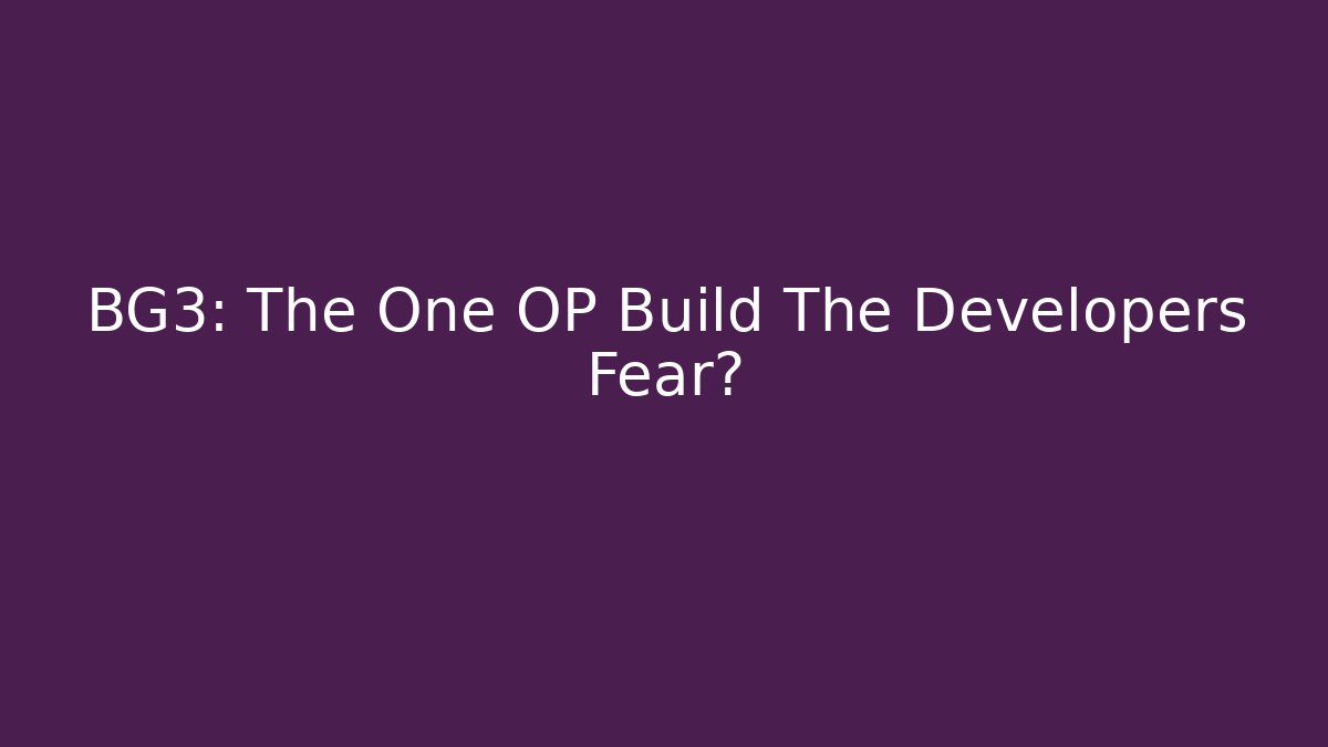 BG3: The One OP Build The Developers Fear? - Critter Realm