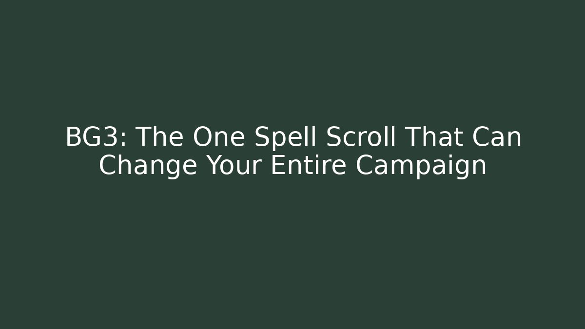 BG3: The One Spell Scroll That Can Change Your Entire Campaign