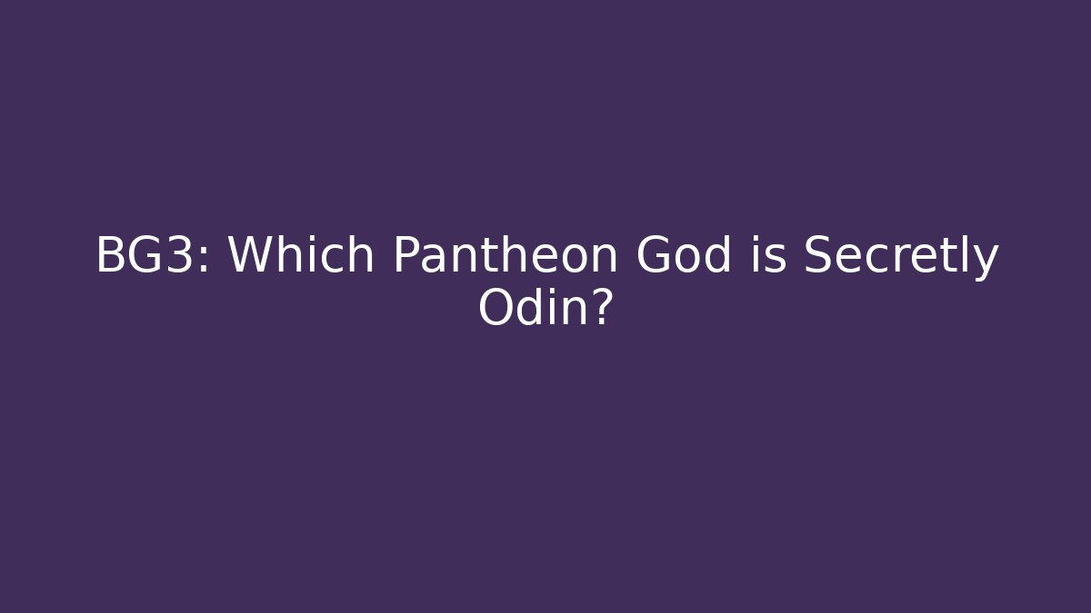 BG3: Which Pantheon God is Secretly Odin?