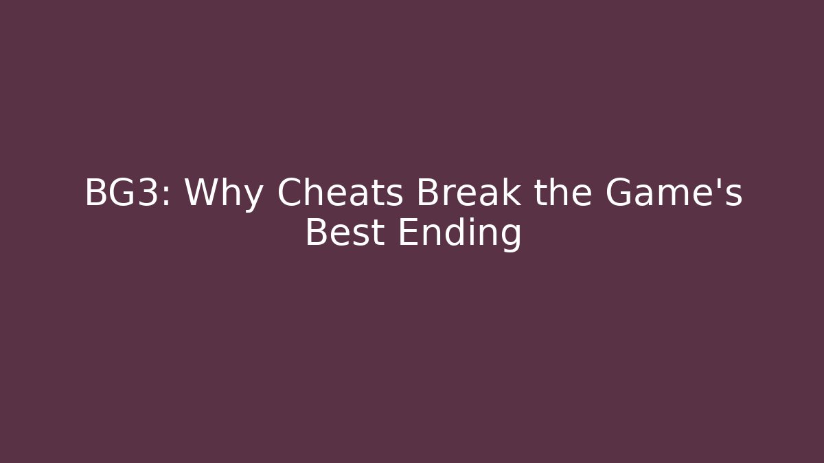 BG3: Why Cheats Break the Game's Best Ending