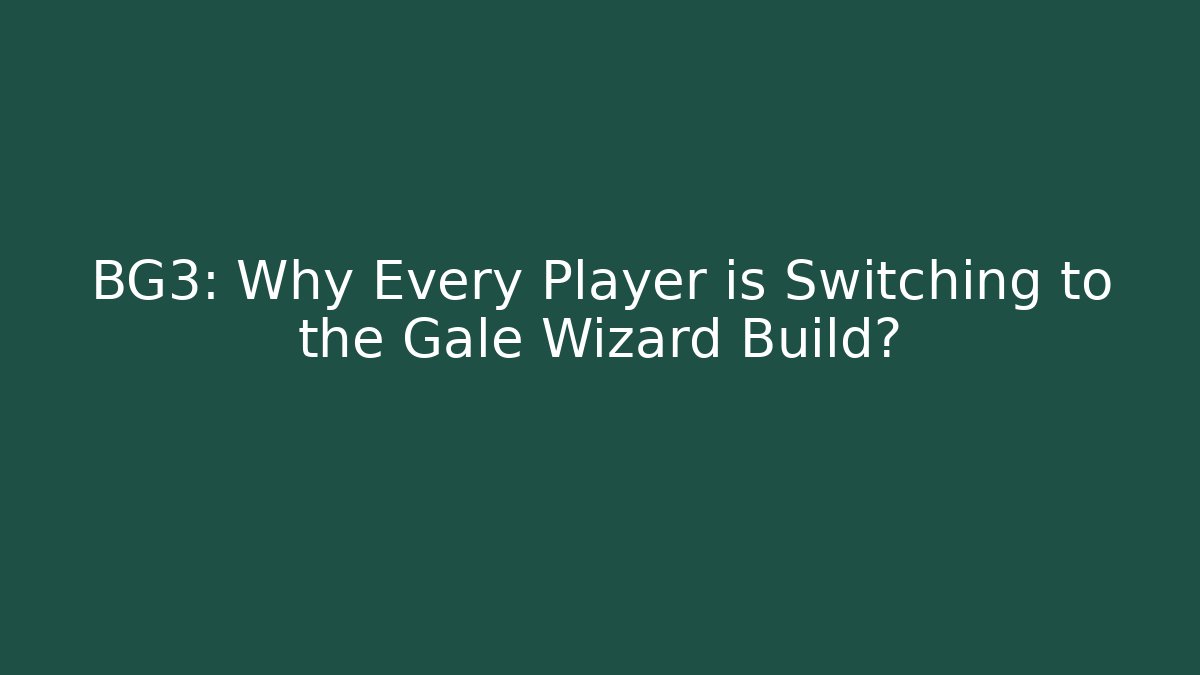 BG3: Why Every Player is Switching to the Gale Wizard Build?