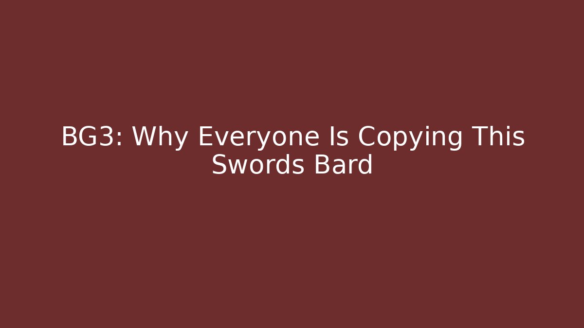BG3: Why Everyone Is Copying This Swords Bard