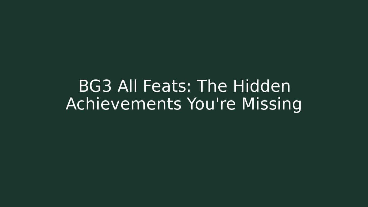 BG3 All Feats: The Hidden Achievements You're Missing