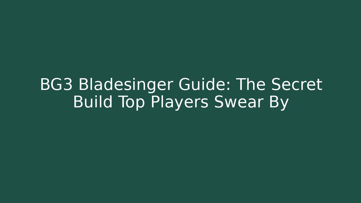 BG3 Bladesinger Guide: The Secret Build Top Players Swear By