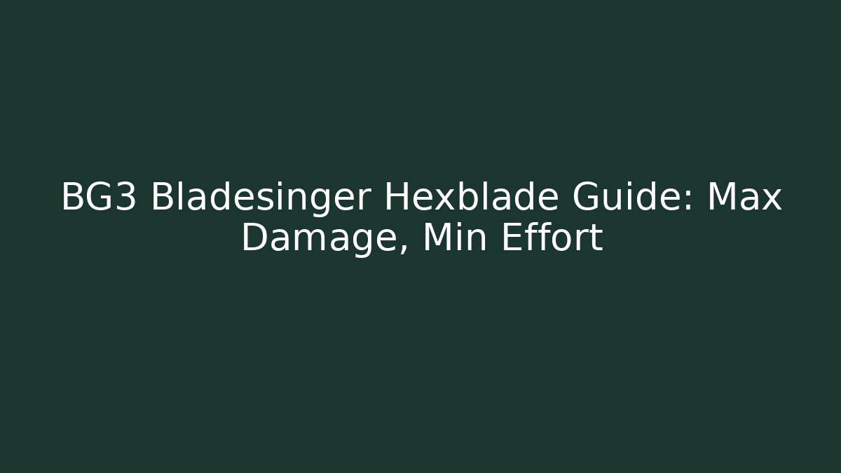BG3 Bladesinger Hexblade Guide: Max Damage, Min Effort