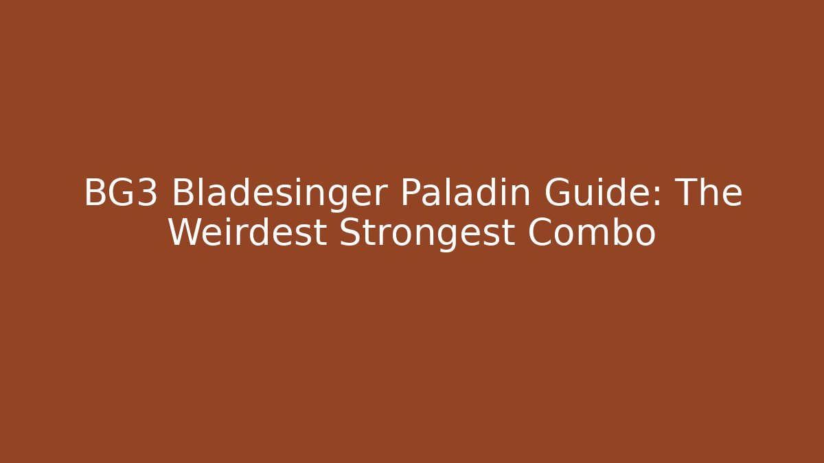 BG3 Bladesinger Paladin Guide: The Weirdest Strongest Combo
