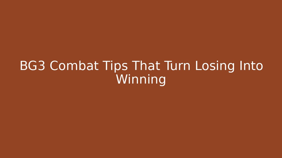 BG3 Combat Tips That Turn Losing Into Winning