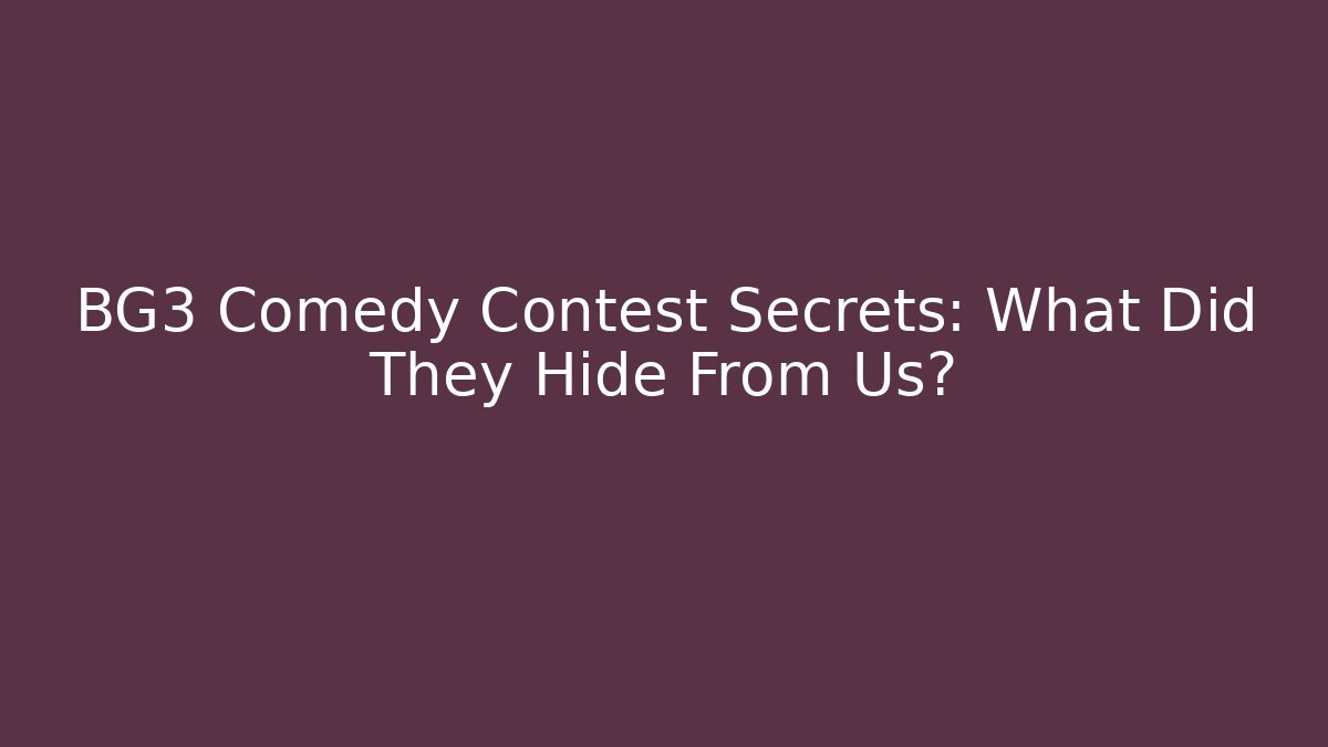BG3 Comedy Contest Secrets: What Did They Hide From Us?