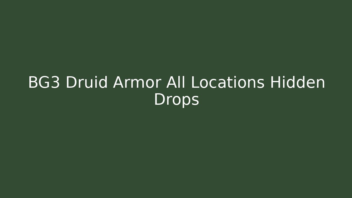 BG3 Druid Armor All Locations Hidden Drops