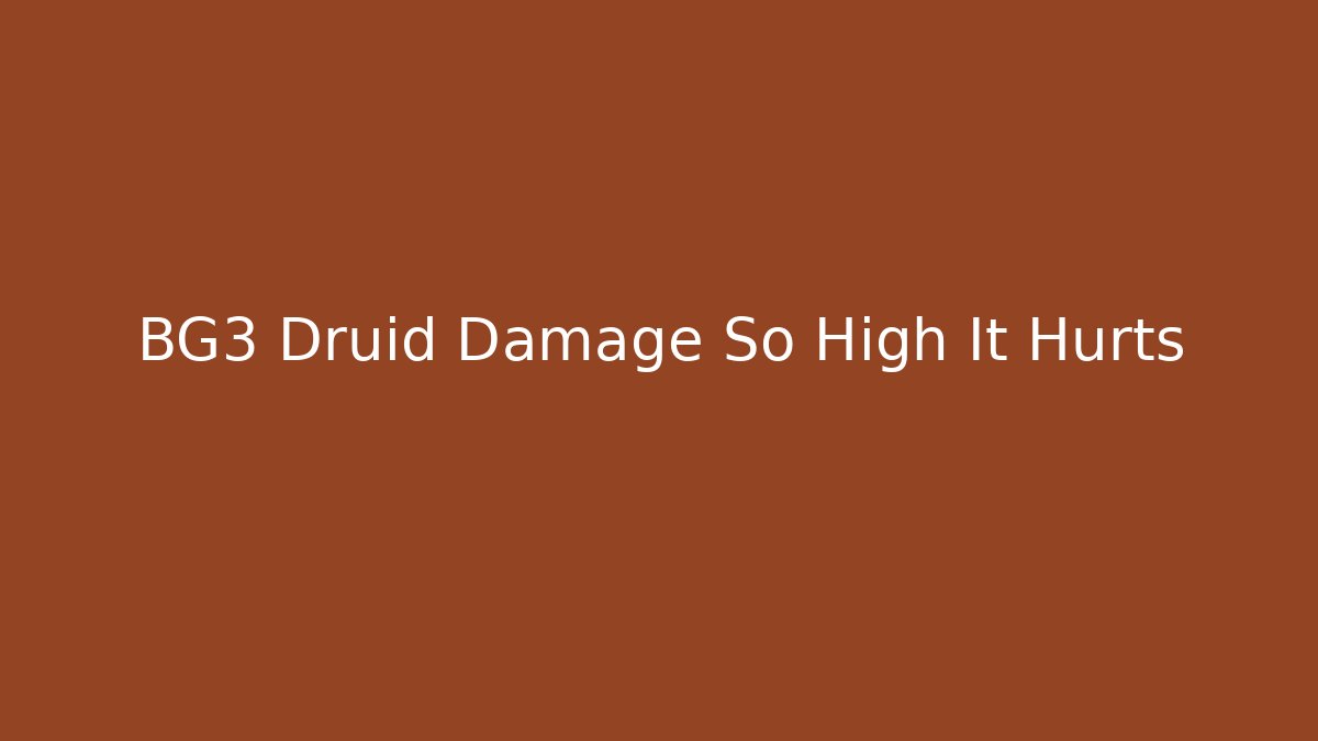 BG3 Druid Damage So High It Hurts - Critter Realm