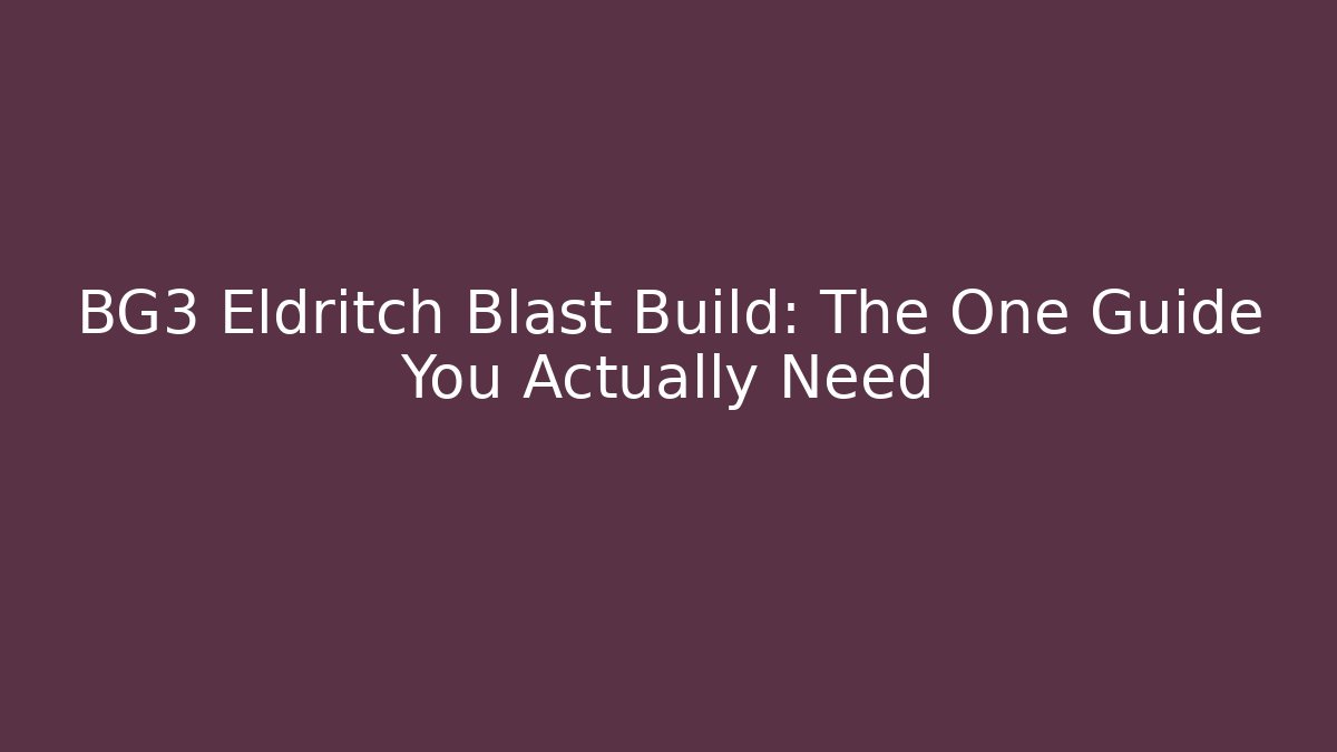 BG3 Eldritch Blast Build: The One Guide You Actually Need