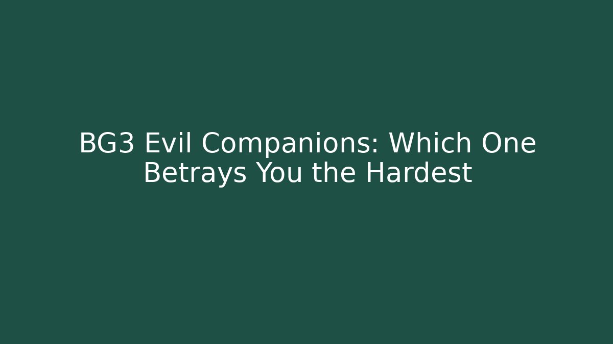 BG3 Evil Companions: Which One Betrays You the Hardest - Critter Realm