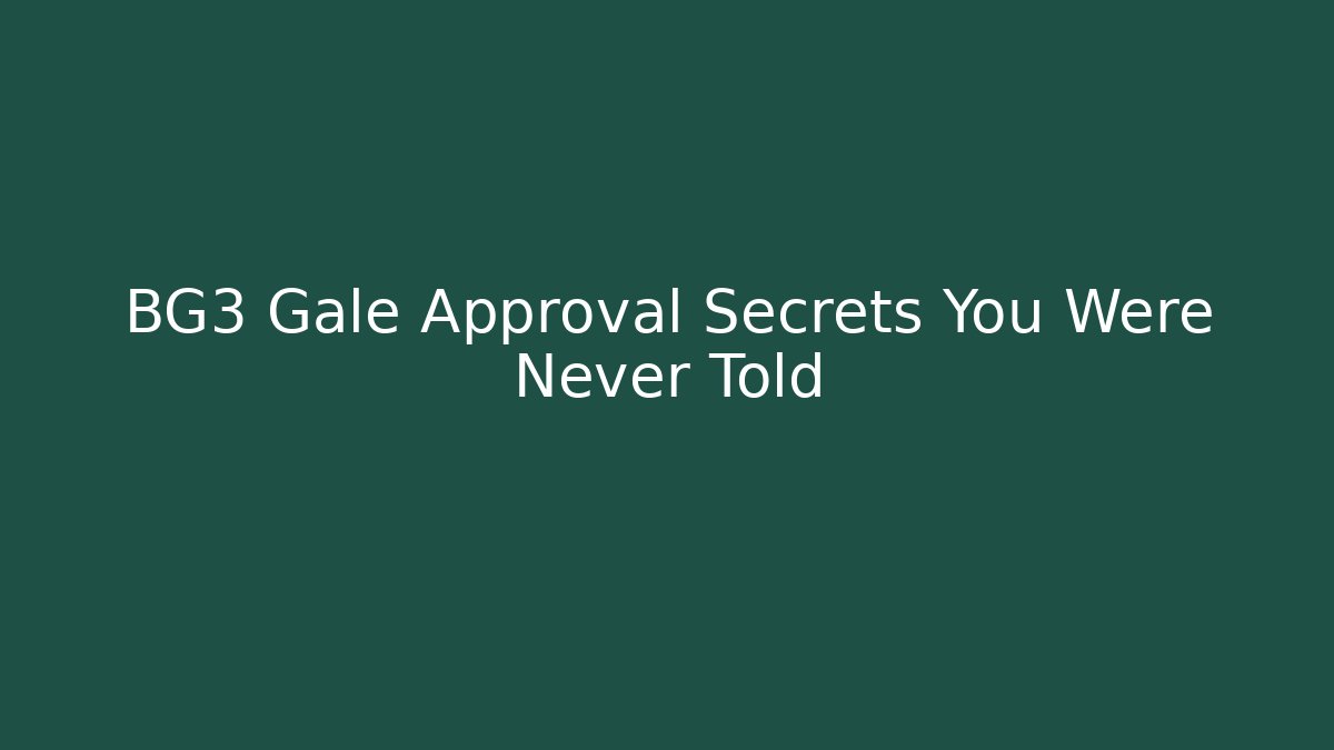 BG3 Gale Approval Secrets You Were Never Told