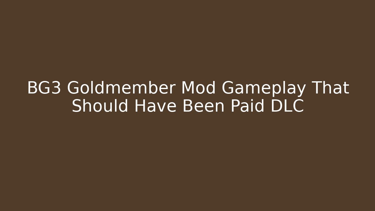 BG3 Goldmember Mod Gameplay That Should Have Been Paid DLC