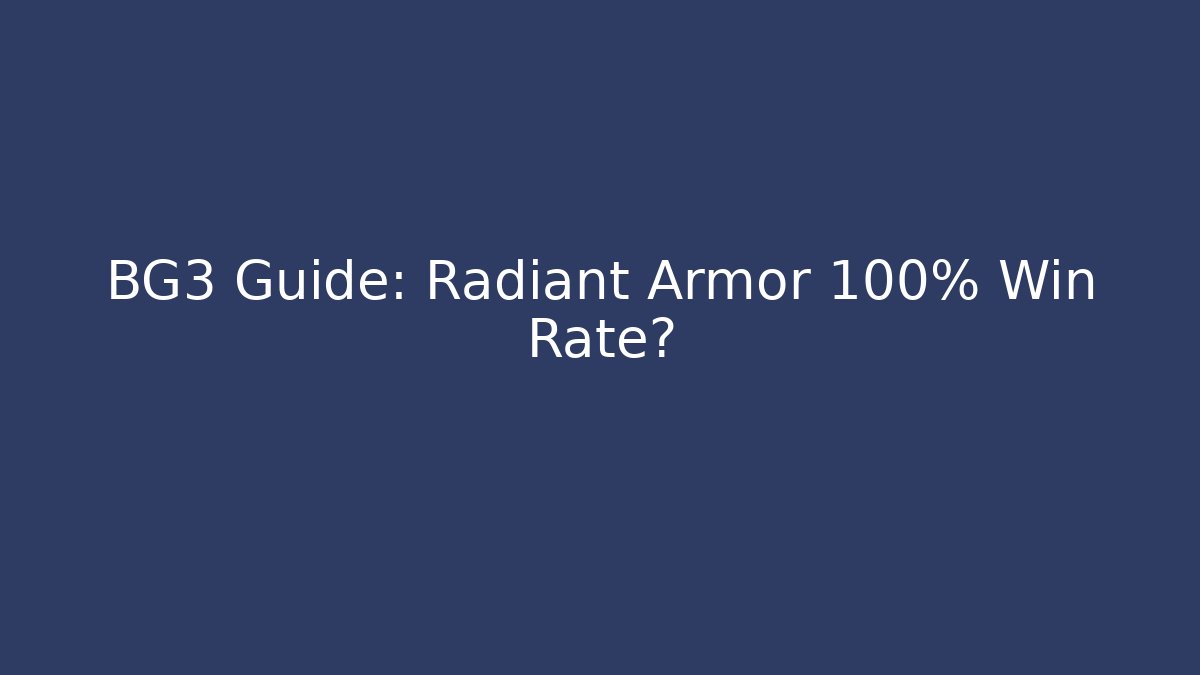 BG3 Guide: Radiant Armor 100% Win Rate?
