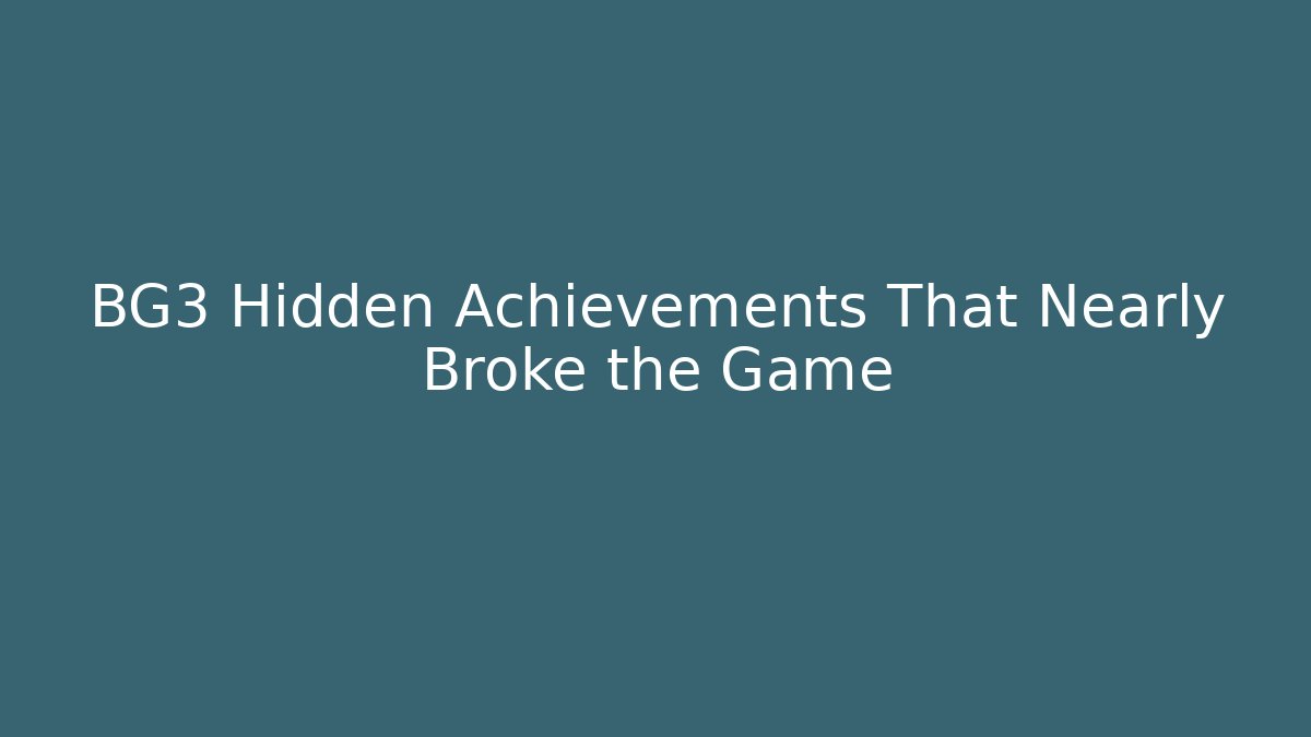 BG3 Hidden Achievements That Nearly Broke the Game