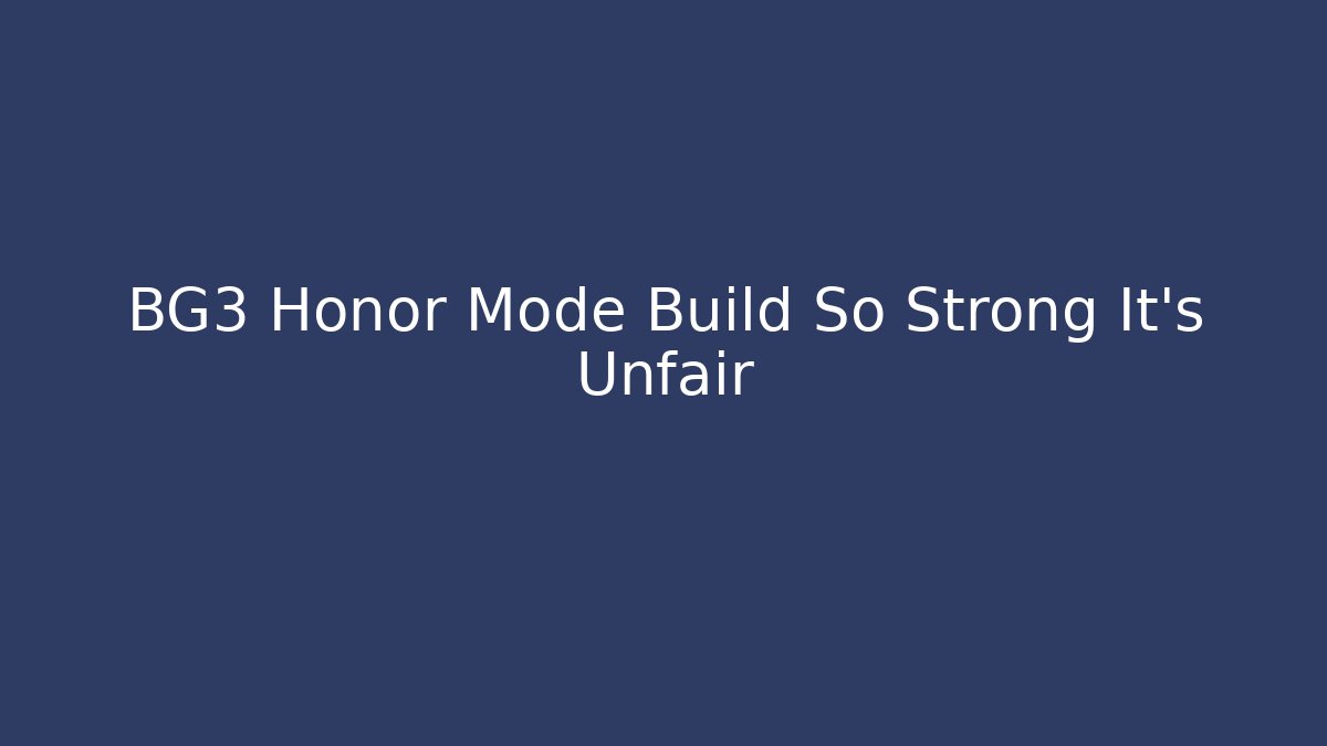 BG3 Honor Mode Build So Strong It's Unfair