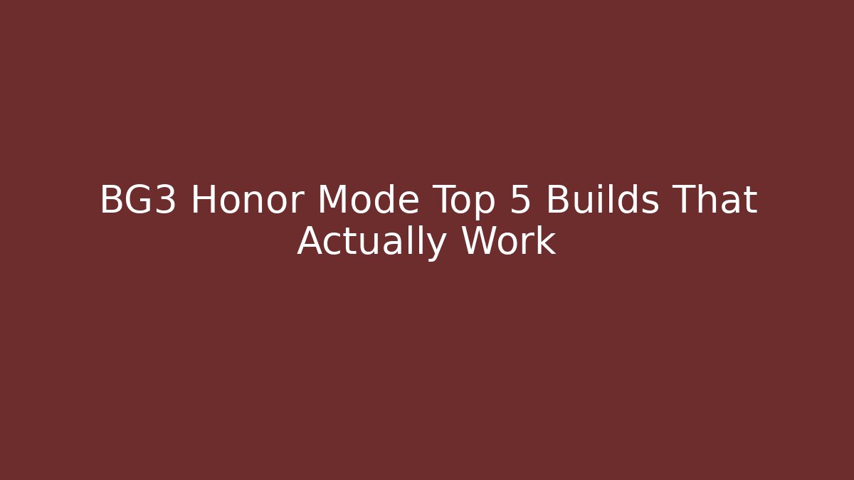 BG3 Honor Mode Top 5 Builds That Actually Work