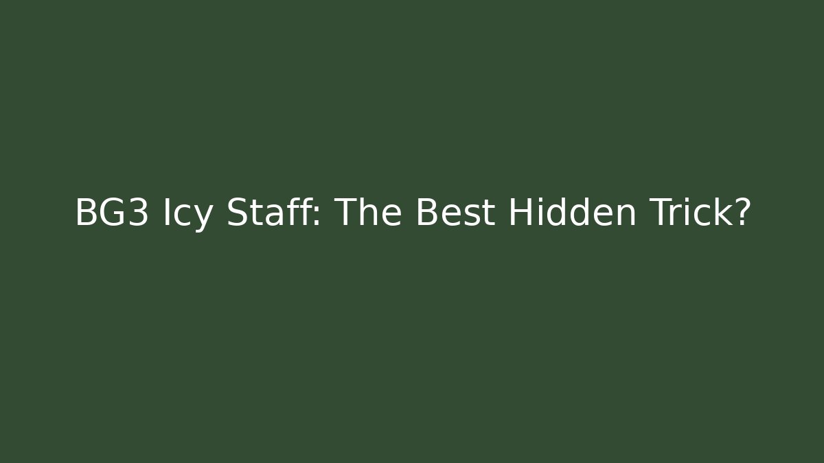 BG3 Icy Staff: The Best Hidden Trick? - Critter Realm