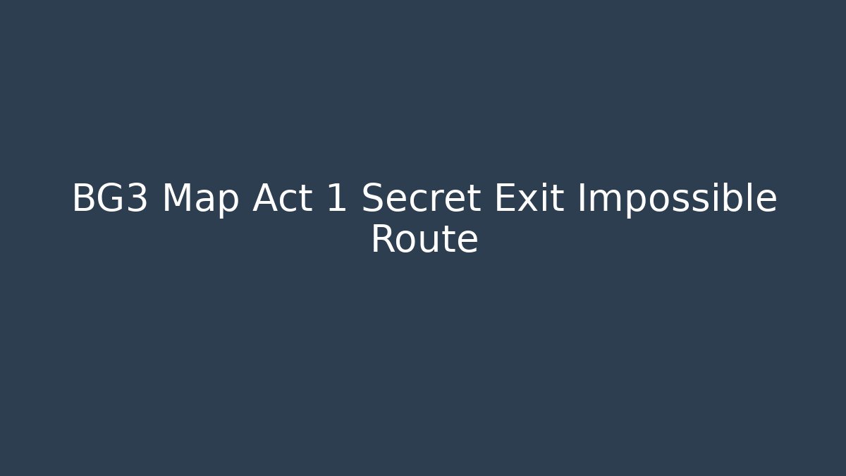 BG3 Map Act 1 Secret Exit Impossible Route - Critter Realm
