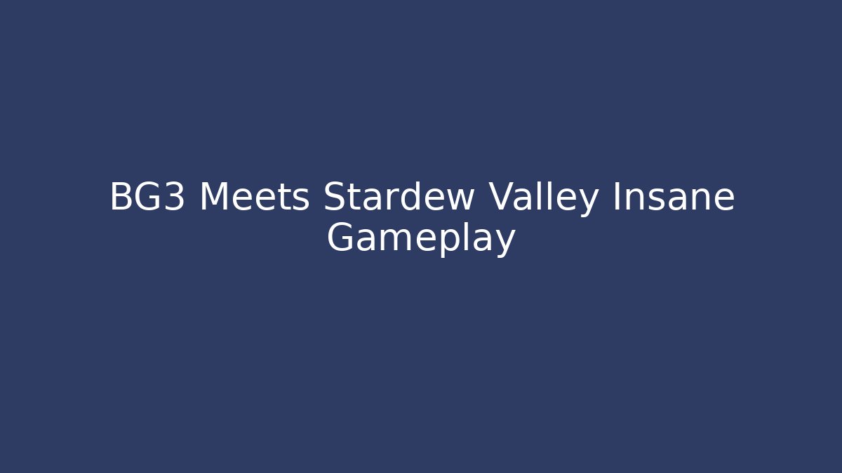 BG3 Meets Stardew Valley Insane Gameplay - Critter Realm