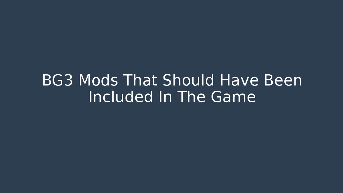 BG3 Mods That Should Have Been Included In The Game