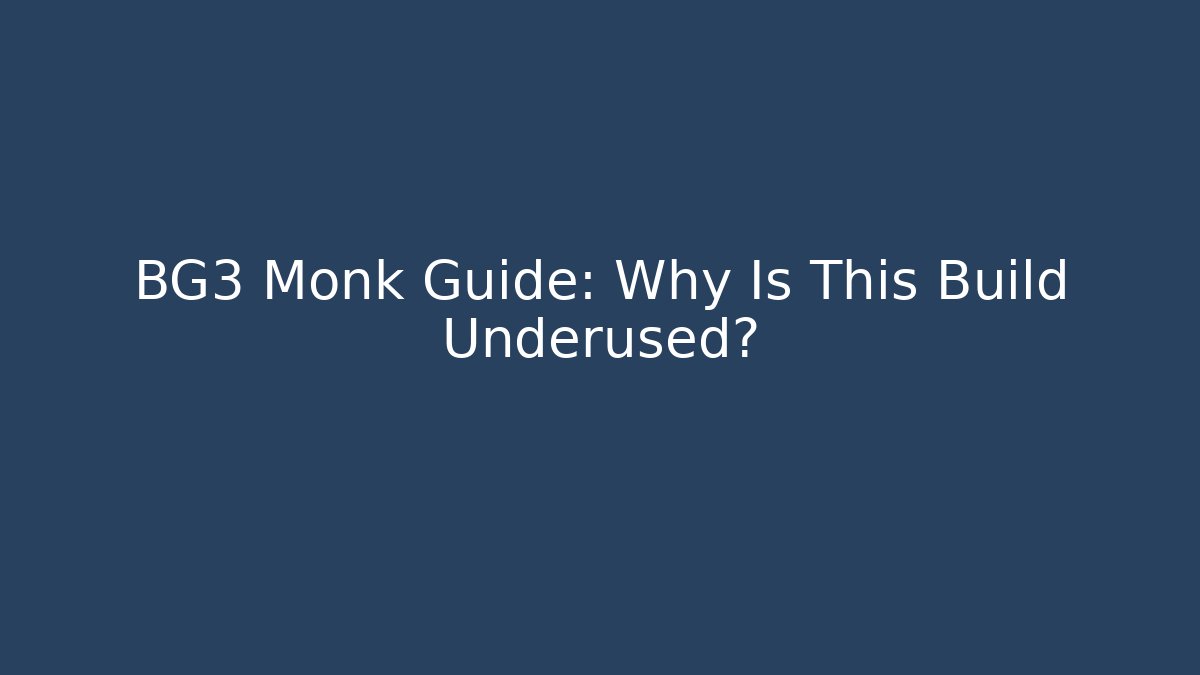 BG3 Monk Guide: Why Is This Build Underused?