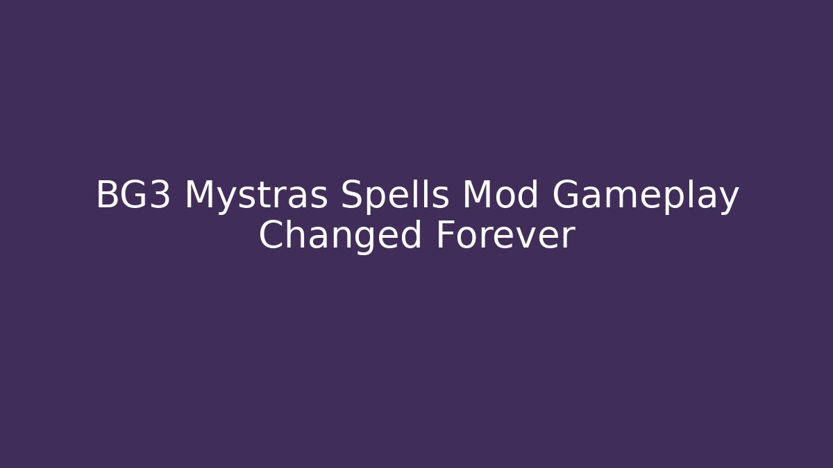 BG3 Mystras Spells Mod Gameplay Changed Forever - Critter Realm