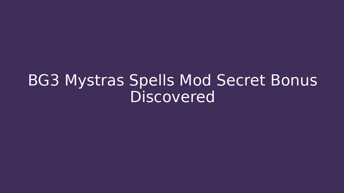 BG3 Mystras Spells Mod Secret Bonus Discovered