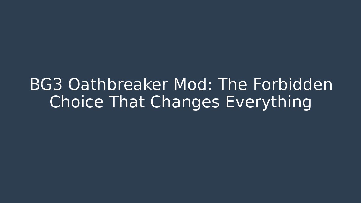 BG3 Oathbreaker Mod: The Forbidden Choice That Changes Everything - Critter Realm