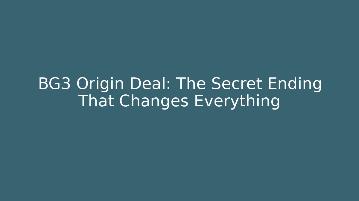 BG3 Origin Deal: The Secret Ending That Changes Everything - Critter Realm