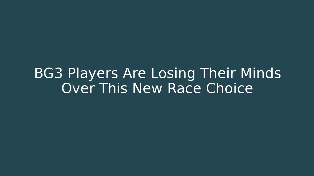 BG3 Players Are Losing Their Minds Over This New Race Choice