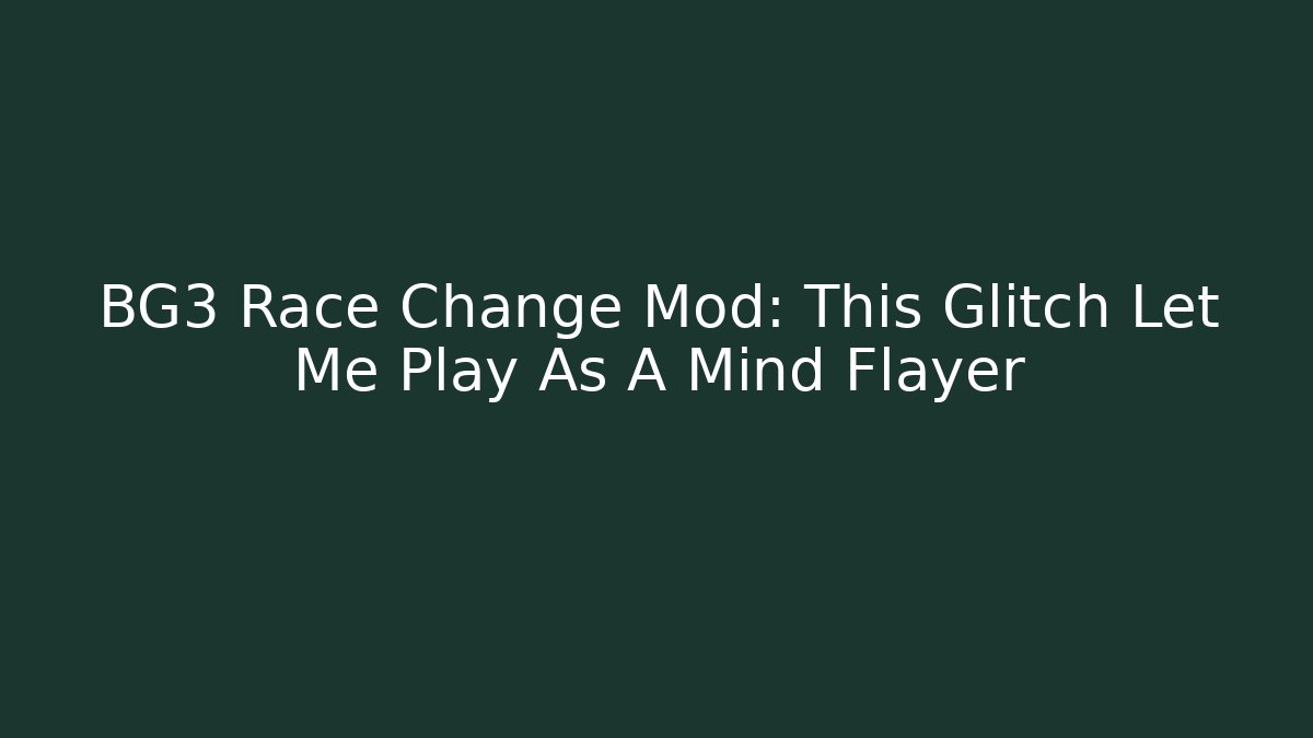BG3 Race Change Mod: This Glitch Let Me Play As A Mind Flayer