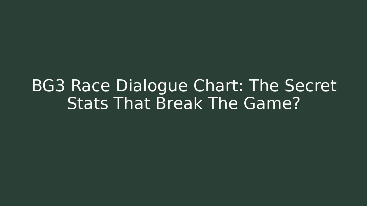 BG3 Race Dialogue Chart: The Secret Stats That Break The Game?