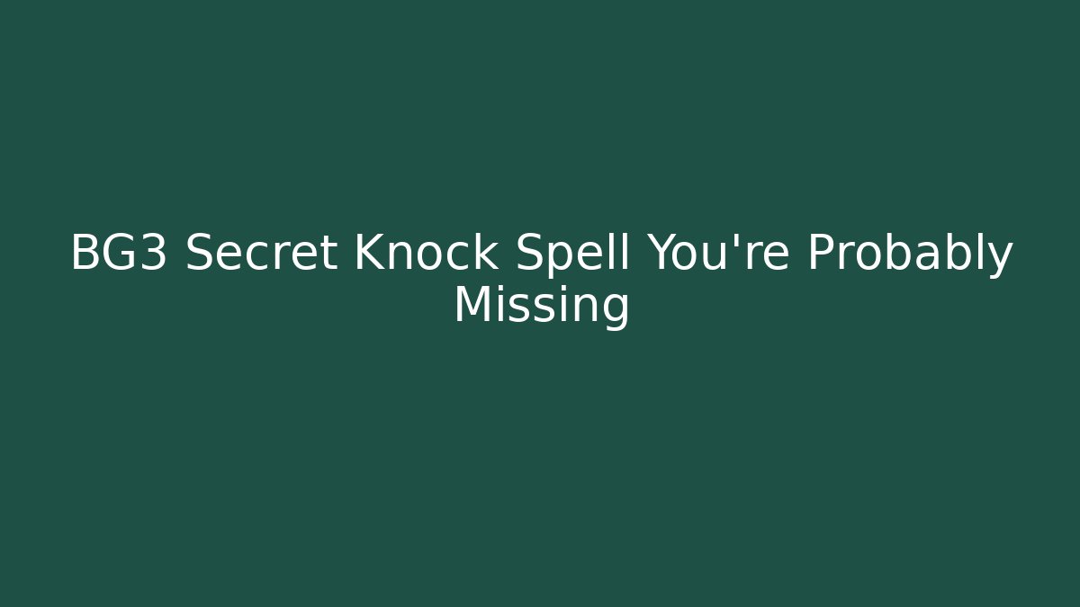 BG3 Secret Knock Spell You're Probably Missing - Critter Realm