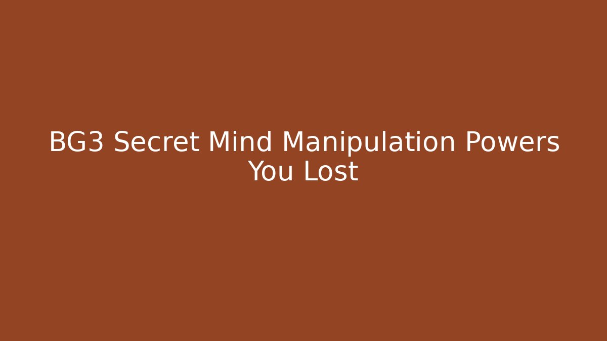 BG3 Secret Mind Manipulation Powers You Lost