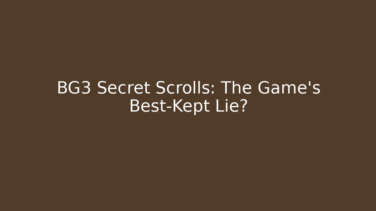BG3 Secret Scrolls: The Game's Best-Kept Lie?
