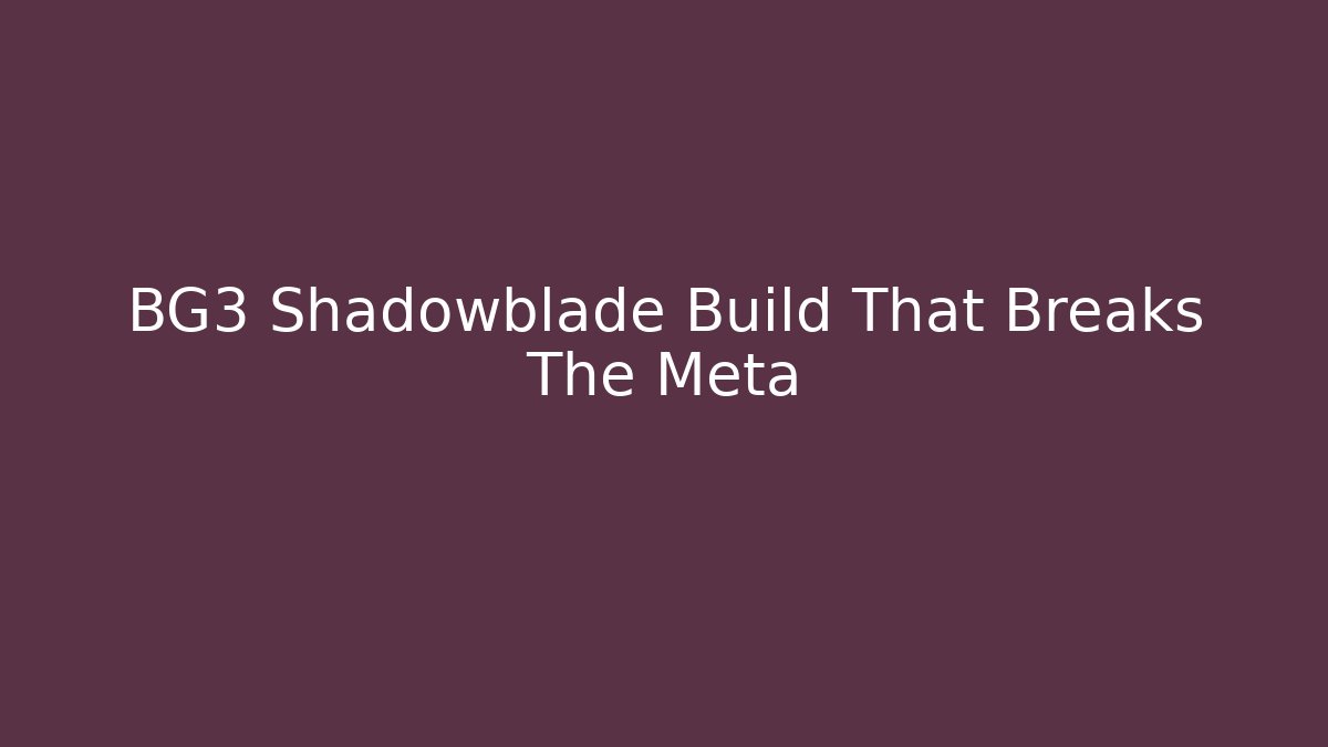 BG3 Shadowblade Build That Breaks The Meta - Critter Realm