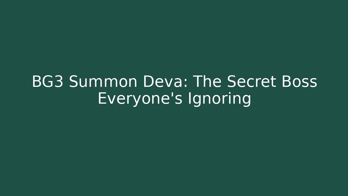 BG3 Summon Deva: The Secret Boss Everyone's Ignoring - Critter Realm
