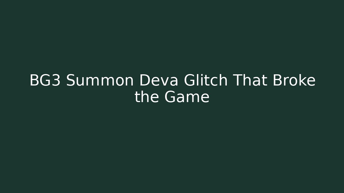 BG3 Summon Deva Glitch That Broke the Game - Critter Realm