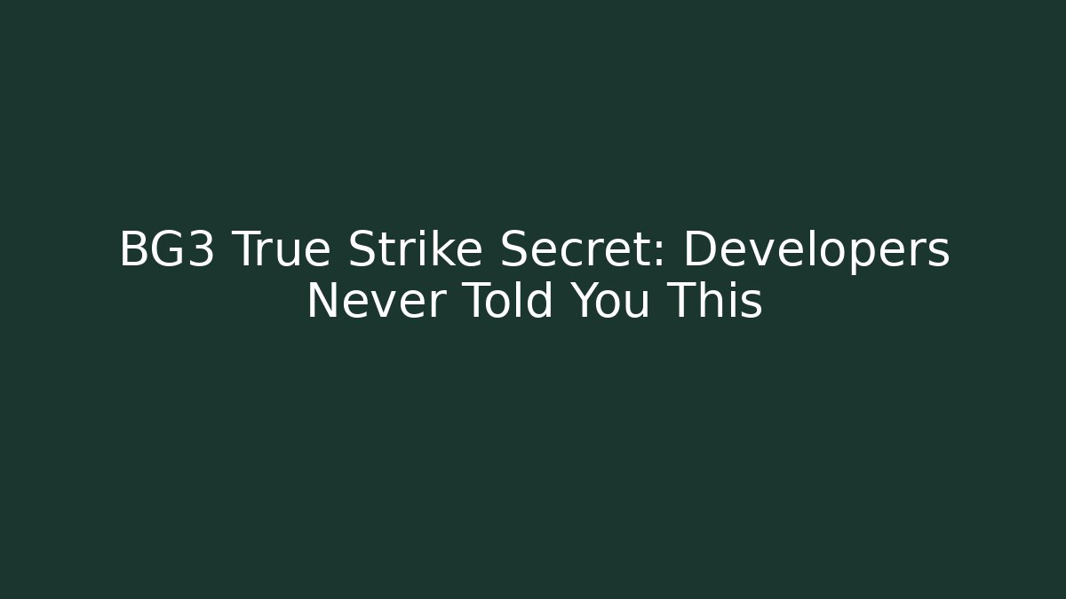 BG3 True Strike Secret: Developers Never Told You This