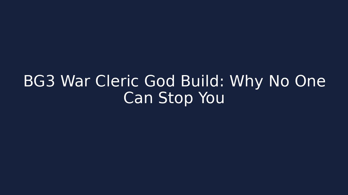 BG3 War Cleric God Build: Why No One Can Stop You