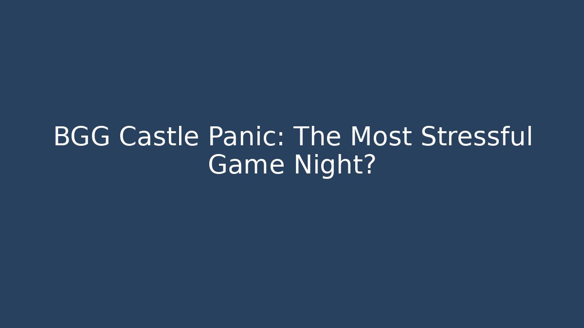 BGG Castle Panic: The Most Stressful Game Night?